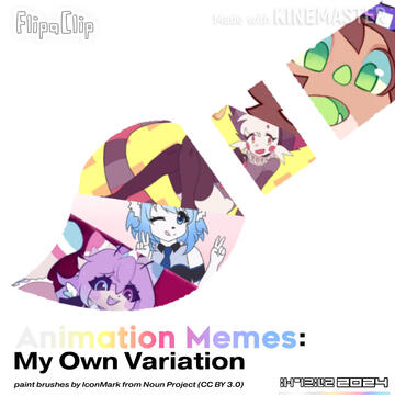 Animation Memes: My Own Variation is what it says on the cover; animations memes, but only the songs I&#39;ve heard of during my phase. This reflects on both AM:S1 and S2.
