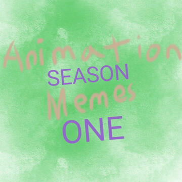 Animation Memes: Season One is a personal playlist alongside AM:ST. This was when I tried Sketch for the first time out of boredom.