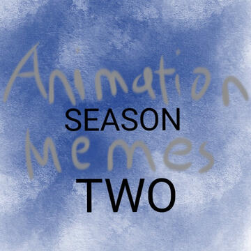 As a magnum opus of what will haunt me for years to come, Animation Memes: Season Two is a personal playlist cover that had songs from Animation Memes.